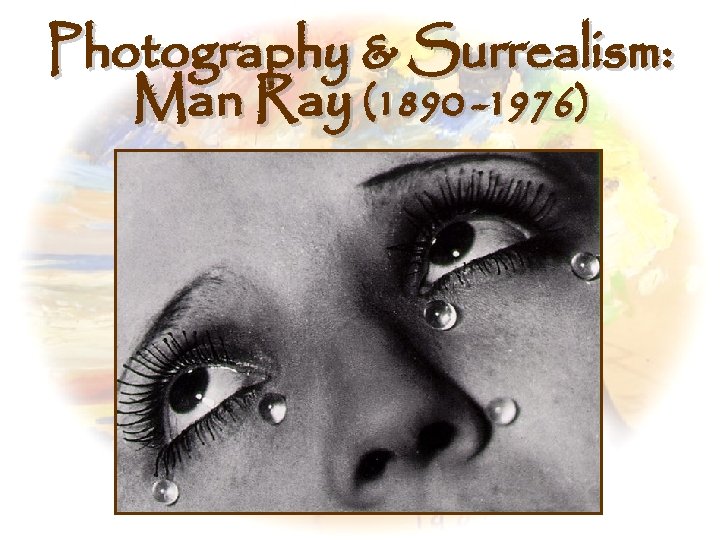 Photography & Surrealism: Man Ray (1890 -1976) 