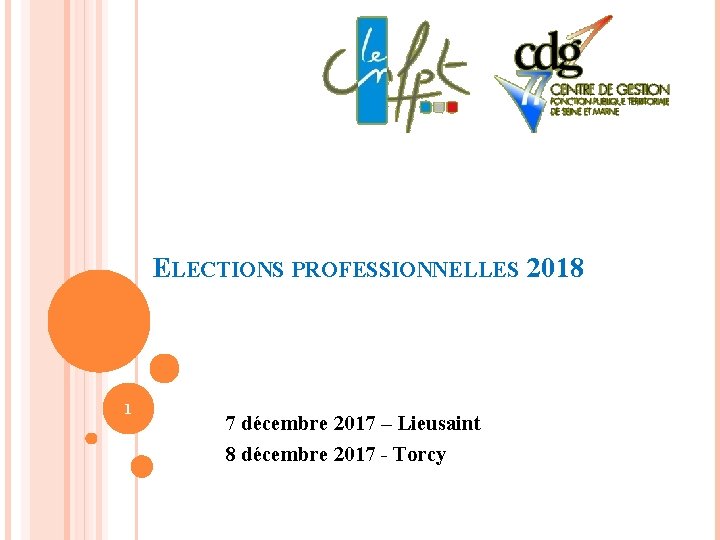 ELECTIONS PROFESSIONNELLES 2018 1 7 décembre 2017 – Lieusaint 8 décembre 2017 - Torcy