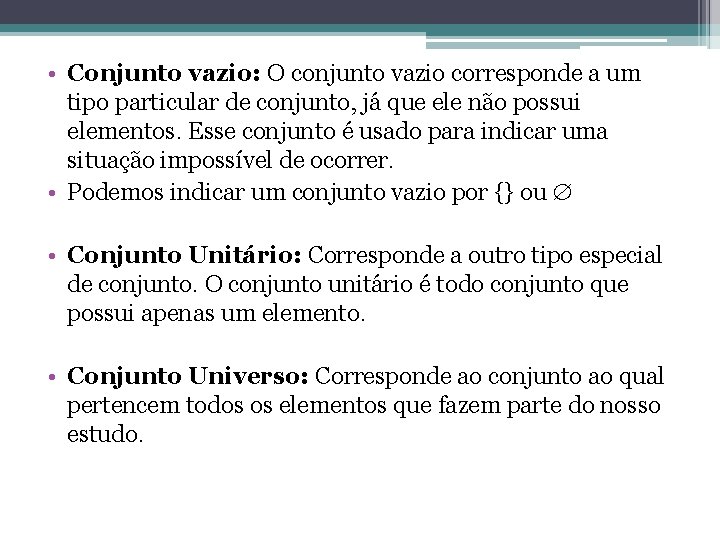 • Conjunto vazio: O conjunto vazio corresponde a um tipo particular de conjunto, • Conjunto vazio: O conjunto vazio corresponde a um tipo particular de conjunto,