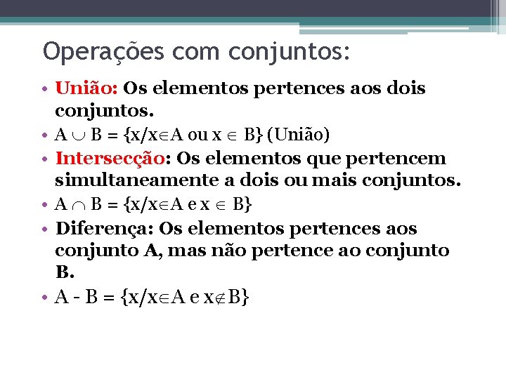 Operações com conjuntos: • União: Os elementos pertences aos dois conjuntos. • A B Operações com conjuntos: • União: Os elementos pertences aos dois conjuntos. • A B