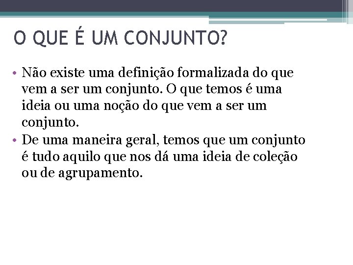 O QUE É UM CONJUNTO? • Não existe uma definição formalizada do que vem O QUE É UM CONJUNTO? • Não existe uma definição formalizada do que vem