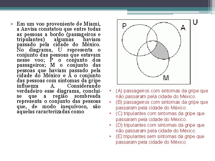 • Em um voo proveniente de Miami, a Anvisa constatou que entre todas • Em um voo proveniente de Miami, a Anvisa constatou que entre todas