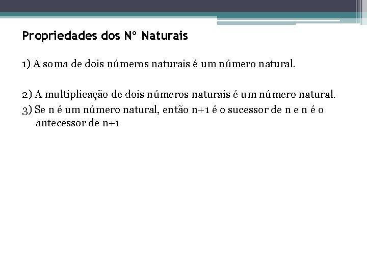 Propriedades dos Nº Naturais 1) A soma de dois números naturais é um número Propriedades dos Nº Naturais 1) A soma de dois números naturais é um número