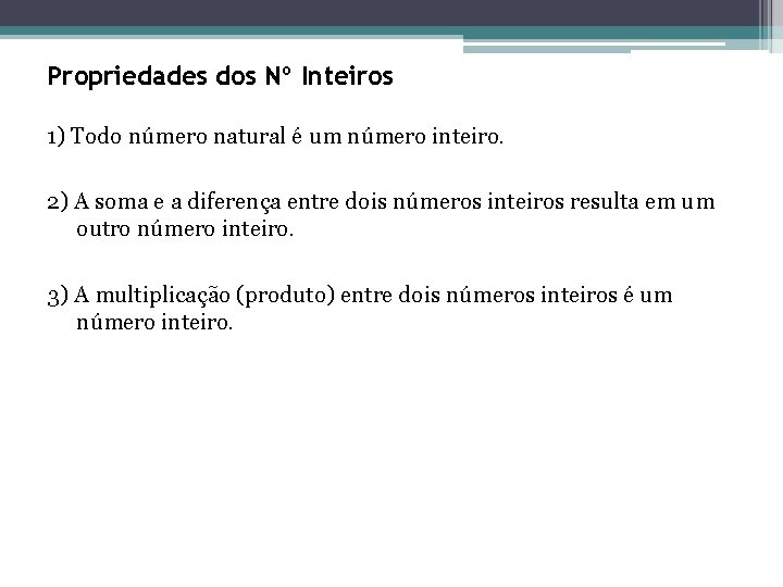 Propriedades dos Nº Inteiros 1) Todo número natural é um número inteiro. 2) A Propriedades dos Nº Inteiros 1) Todo número natural é um número inteiro. 2) A