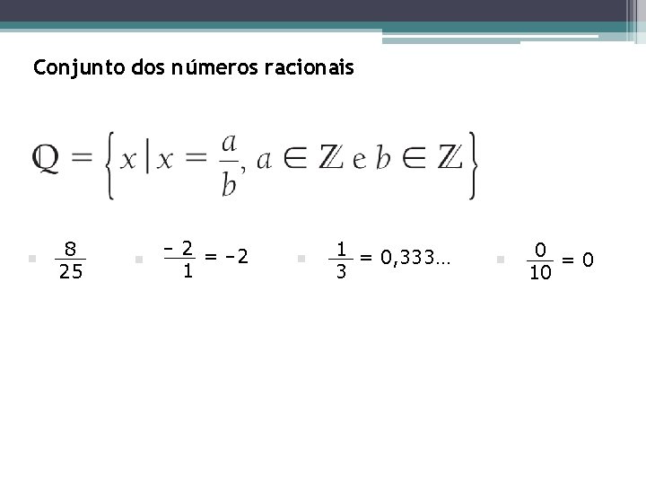 Conjunto dos números racionais § 8. 25 § – 2 = – 2. 1 Conjunto dos números racionais § 8. 25 § – 2 = – 2. 1
