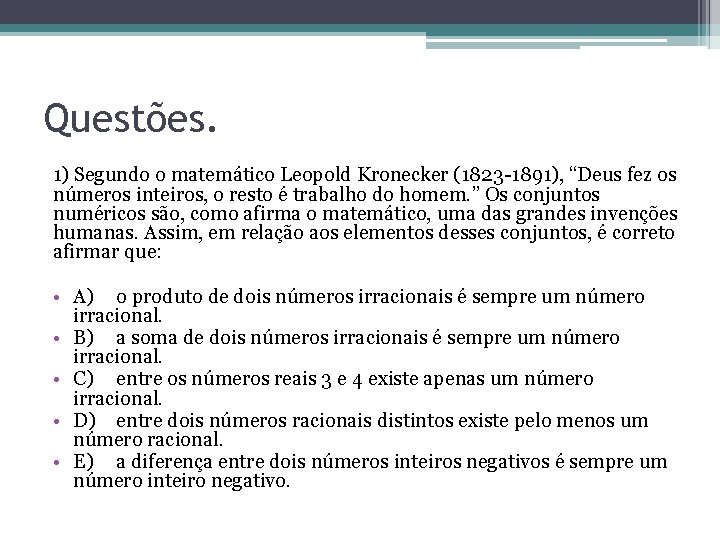 Questões. 1) Segundo o matemático Leopold Kronecker (1823 -1891), “Deus fez os números inteiros, Questões. 1) Segundo o matemático Leopold Kronecker (1823 -1891), “Deus fez os números inteiros,