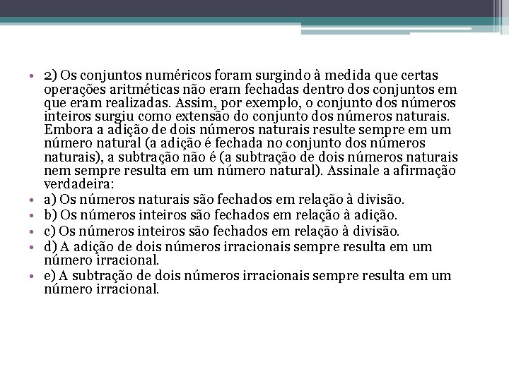 • 2) Os conjuntos numéricos foram surgindo à medida que certas operações aritméticas • 2) Os conjuntos numéricos foram surgindo à medida que certas operações aritméticas