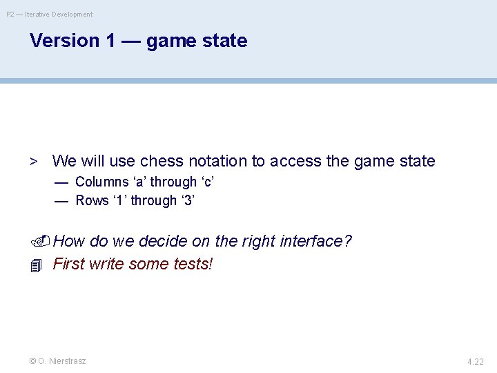 P 2 — Iterative Development Version 1 — game state > We will use