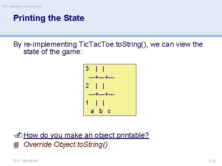 P 2 — Iterative Development Printing the State By re-implementing Tic. Tac. Toe. to.
