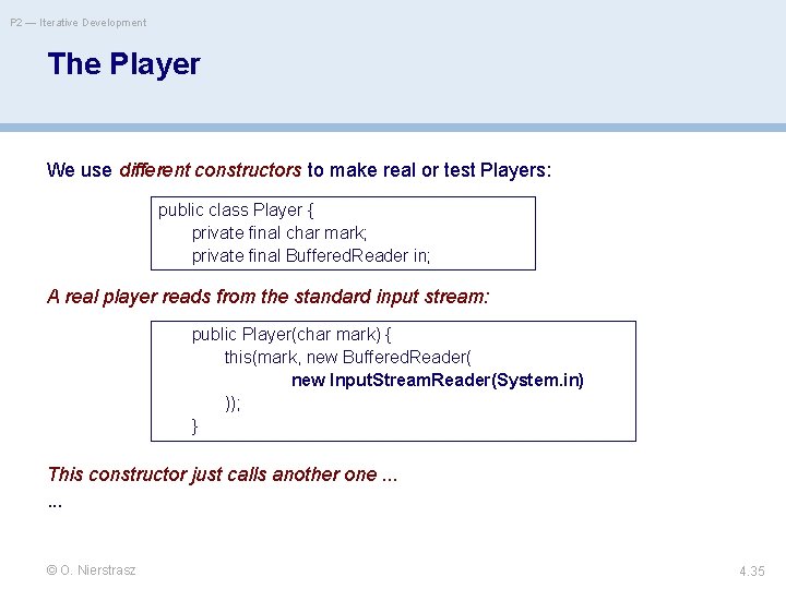 P 2 — Iterative Development The Player We use different constructors to make real