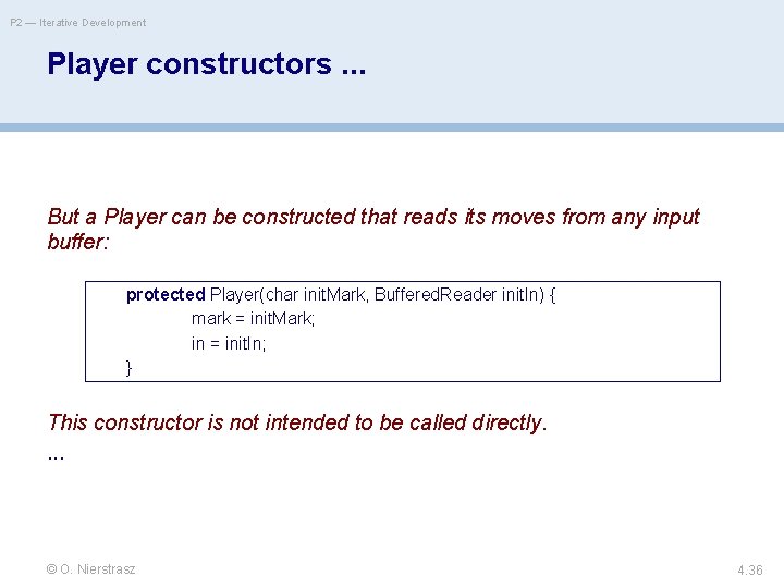 P 2 — Iterative Development Player constructors. . . But a Player can be