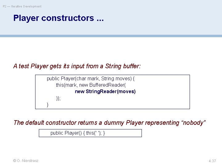 P 2 — Iterative Development Player constructors. . . A test Player gets input