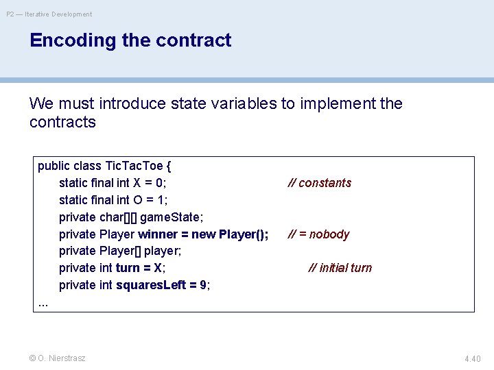 P 2 — Iterative Development Encoding the contract We must introduce state variables to