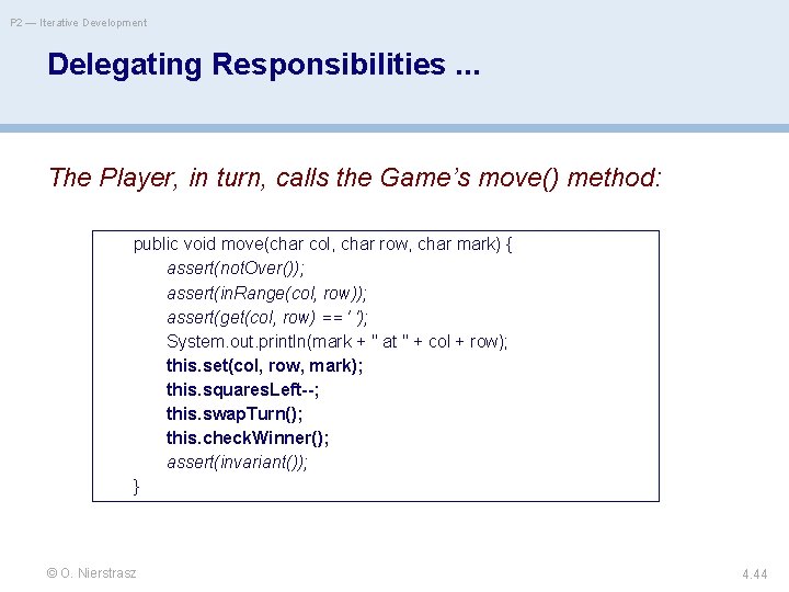 P 2 — Iterative Development Delegating Responsibilities. . . The Player, in turn, calls