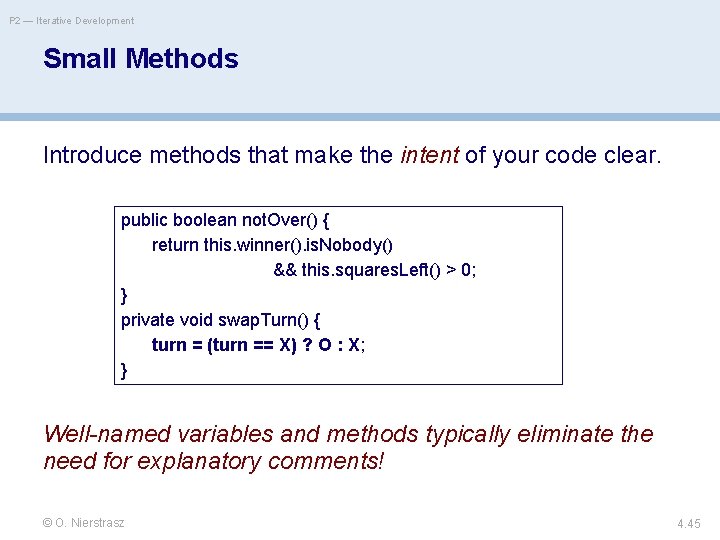 P 2 — Iterative Development Small Methods Introduce methods that make the intent of