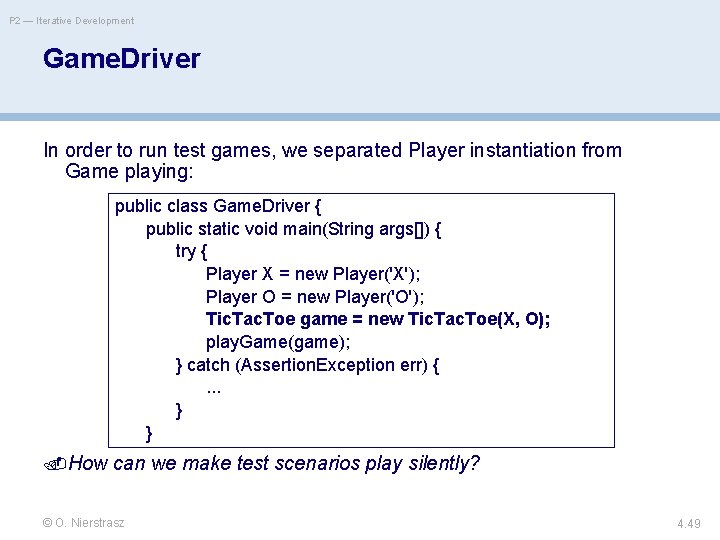 P 2 — Iterative Development Game. Driver In order to run test games, we