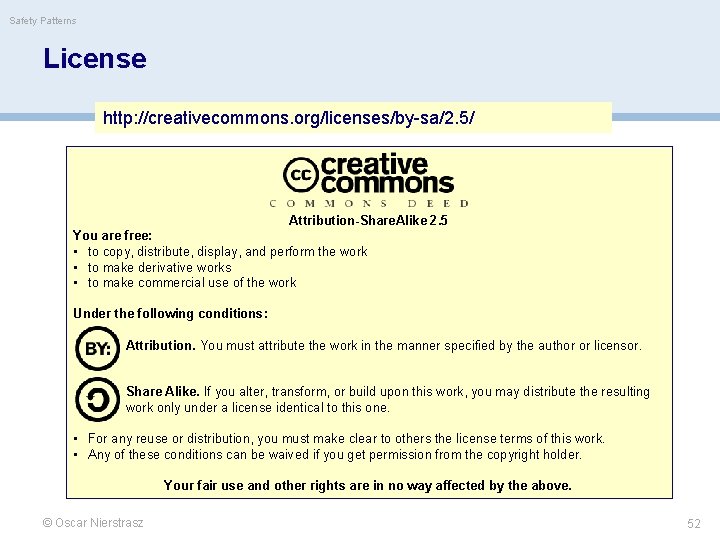 Safety Patterns License http: //creativecommons. org/licenses/by-sa/2. 5/ Attribution-Share. Alike 2. 5 You are free: