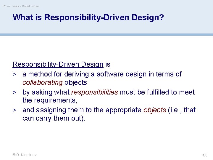P 2 — Iterative Development What is Responsibility-Driven Design? Responsibility-Driven Design is > a