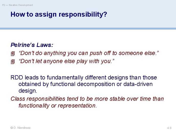 P 2 — Iterative Development How to assign responsibility? Pelrine’s Laws: “Don't do anything