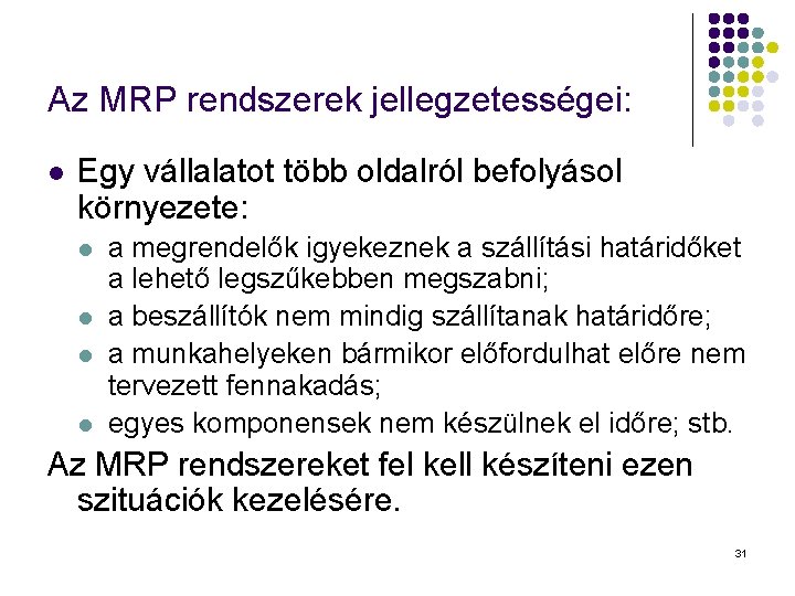Az MRP rendszerek jellegzetességei: l Egy vállalatot több oldalról befolyásol környezete: l l a Az MRP rendszerek jellegzetességei: l Egy vállalatot több oldalról befolyásol környezete: l l a