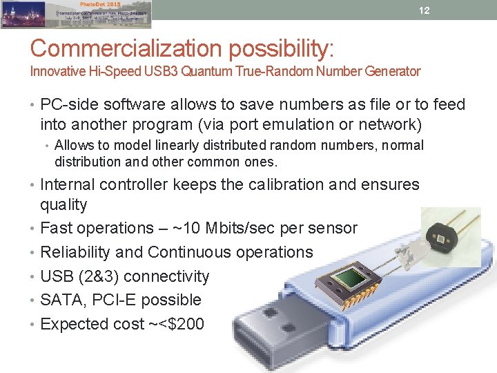 12 Commercialization possibility: Innovative Hi-Speed USB 3 Quantum True-Random Number Generator • PC-side software