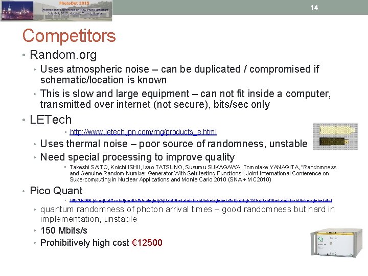 14 Competitors • Random. org • Uses atmospheric noise – can be duplicated /