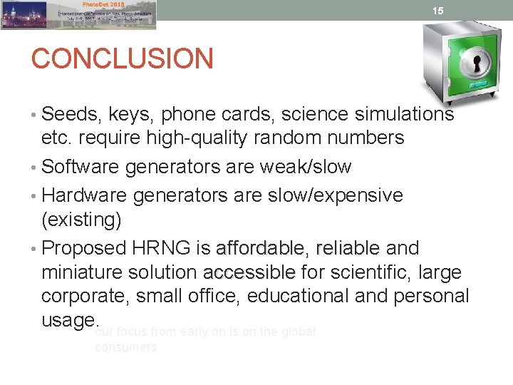 15 CONCLUSION • Seeds, keys, phone cards, science simulations etc. require high-quality random numbers