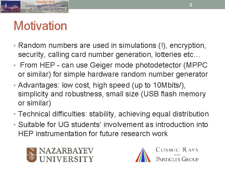 2 Motivation • Random numbers are used in simulations (!), encryption, security, calling card
