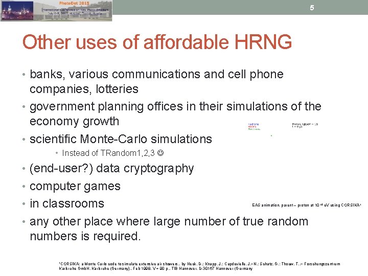 5 Other uses of affordable HRNG • banks, various communications and cell phone companies,