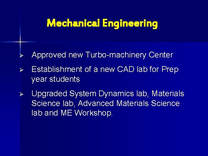 Mechanical Engineering Ø Approved new Turbo-machinery Center Ø Establishment of a new CAD lab