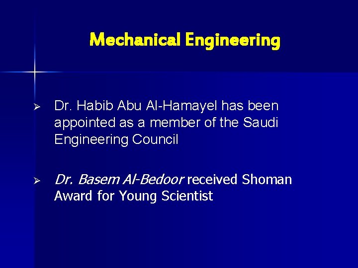 Mechanical Engineering Ø Dr. Habib Abu Al-Hamayel has been appointed as a member of