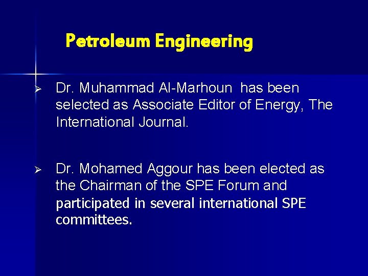 Petroleum Engineering Ø Dr. Muhammad Al-Marhoun has been selected as Associate Editor of Energy,