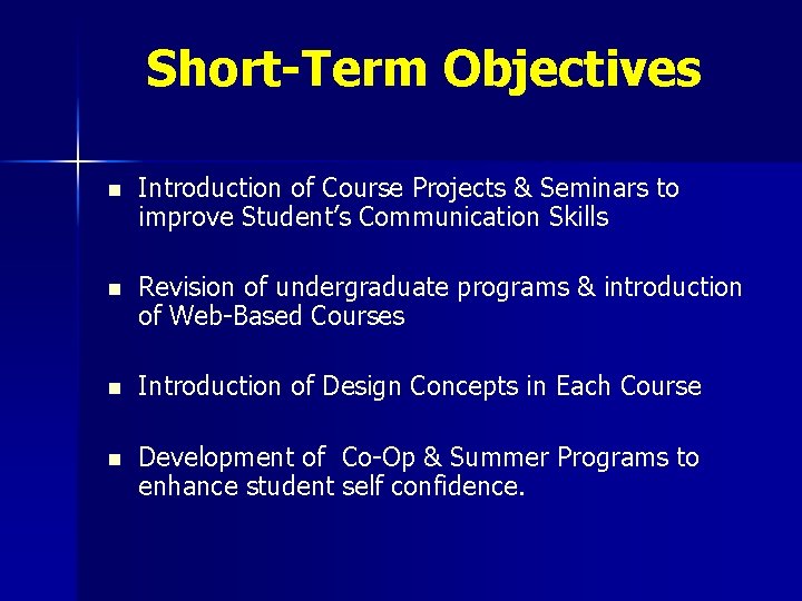 Short-Term Objectives n Introduction of Course Projects & Seminars to improve Student’s Communication Skills