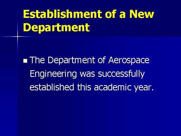 Establishment of a New Department n The Department of Aerospace Engineering was successfully established