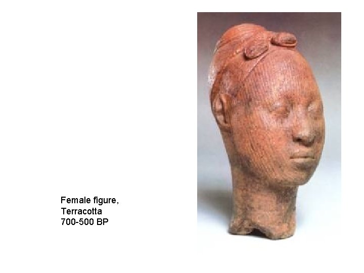 Female figure, Terracotta 700 -500 BP 