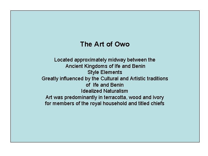 The Art of Owo Located approximately midway between the Ancient Kingdoms of Ife and
