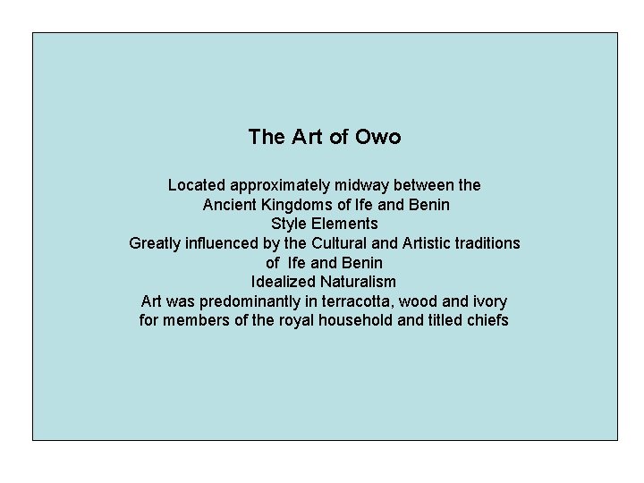 The Art of Owo Located approximately midway between the Ancient Kingdoms of Ife and