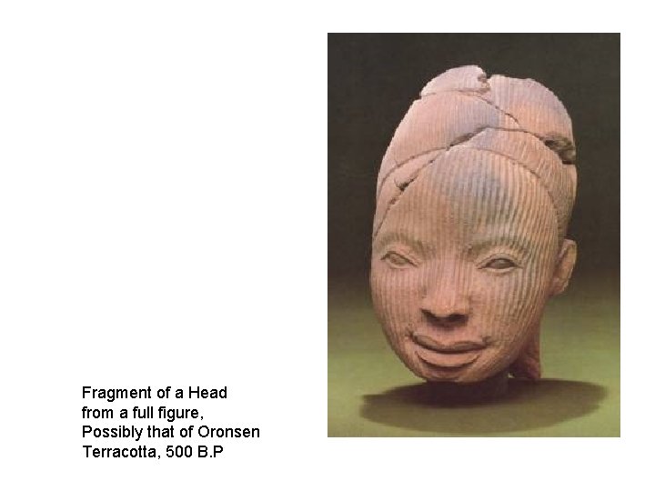 Fragment of a Head from a full figure, Possibly that of Oronsen Terracotta, 500