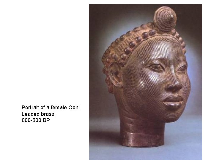Portrait of a female Ooni Leaded brass, 800 -500 BP 