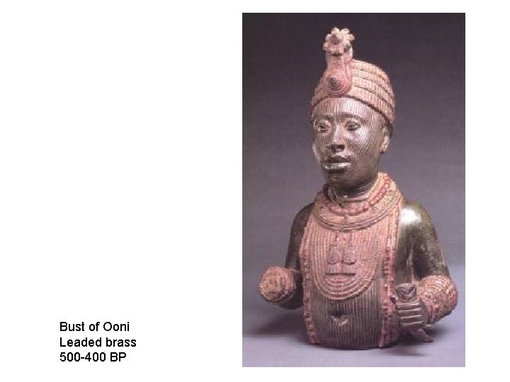 Bust of Ooni Leaded brass 500 -400 BP 