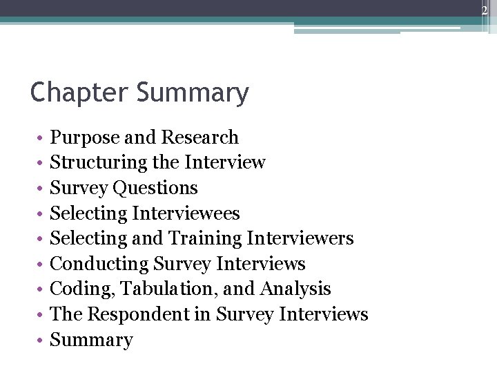 2 Chapter Summary • • • Purpose and Research Structuring the Interview Survey Questions