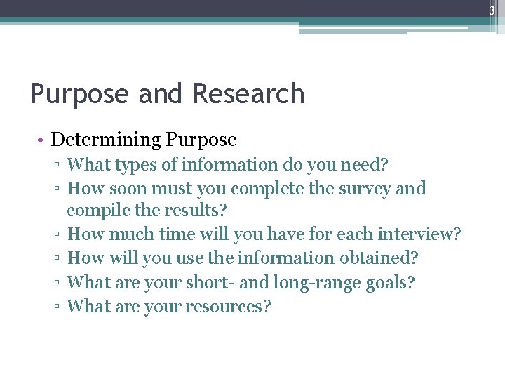 3 Purpose and Research • Determining Purpose ▫ What types of information do you
