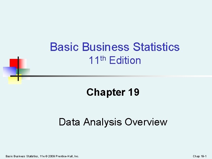 Basic Business Statistics 11 th Edition Chapter 19 Data Analysis Overview Basic Business Statistics,