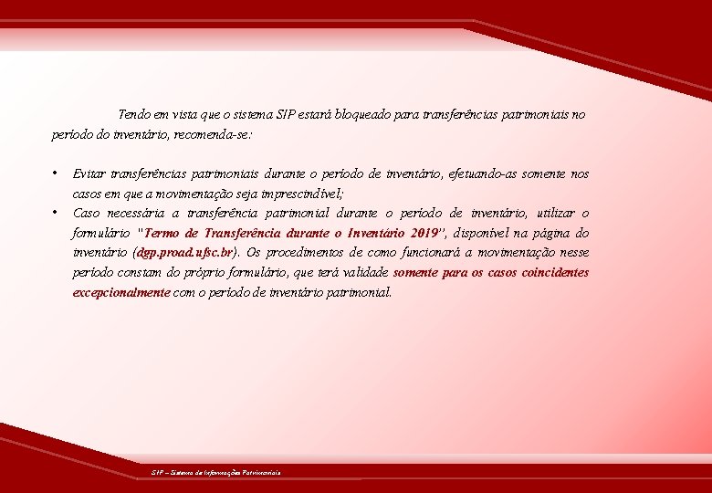 Tendo em vista que o sistema SIP estará bloqueado para transferências patrimoniais no período