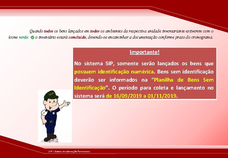 Quando todos os bens lançados em todos os ambientes da respectiva unidade inventariante estiverem