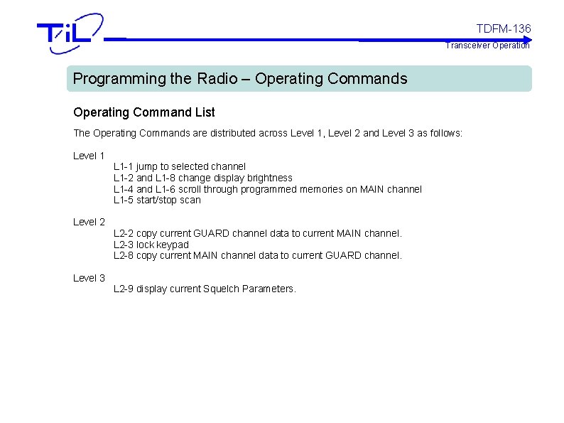 TDFM-136 Transceiver Operation Programming the Radio – Operating Commands Operating Command List The Operating