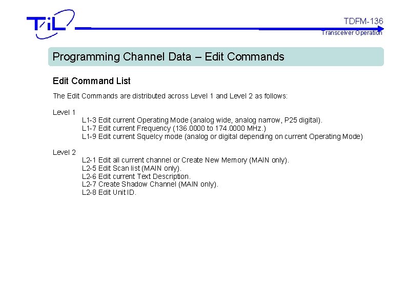 TDFM-136 Transceiver Operation Programming Channel Data – Edit Commands Edit Command List The Edit