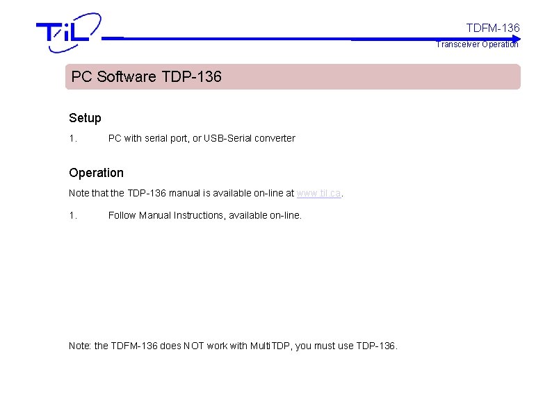 TDFM-136 Transceiver Operation PC Software TDP-136 Setup 1. PC with serial port, or USB-Serial