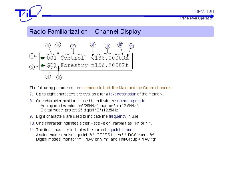 TDFM-136 Transceiver Operation Radio Familiarization – Channel Display The following parameters are common to