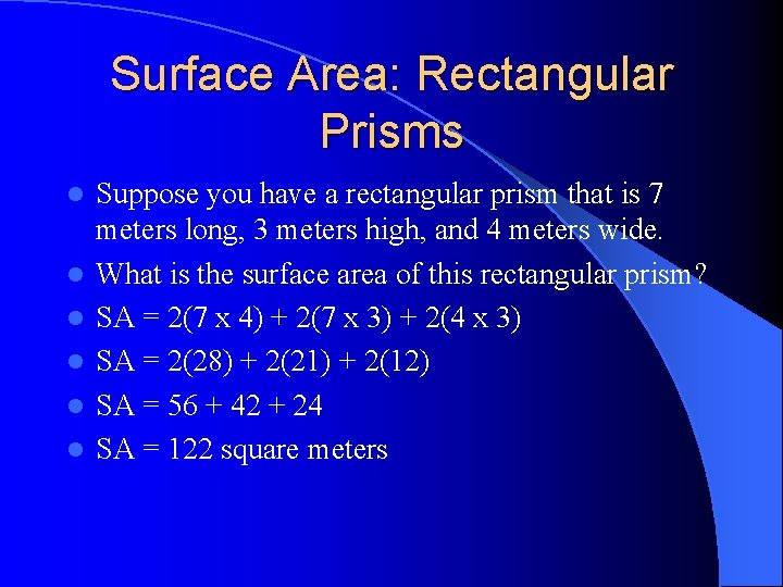 Surface Area: Rectangular Prisms l l l Suppose you have a rectangular prism that